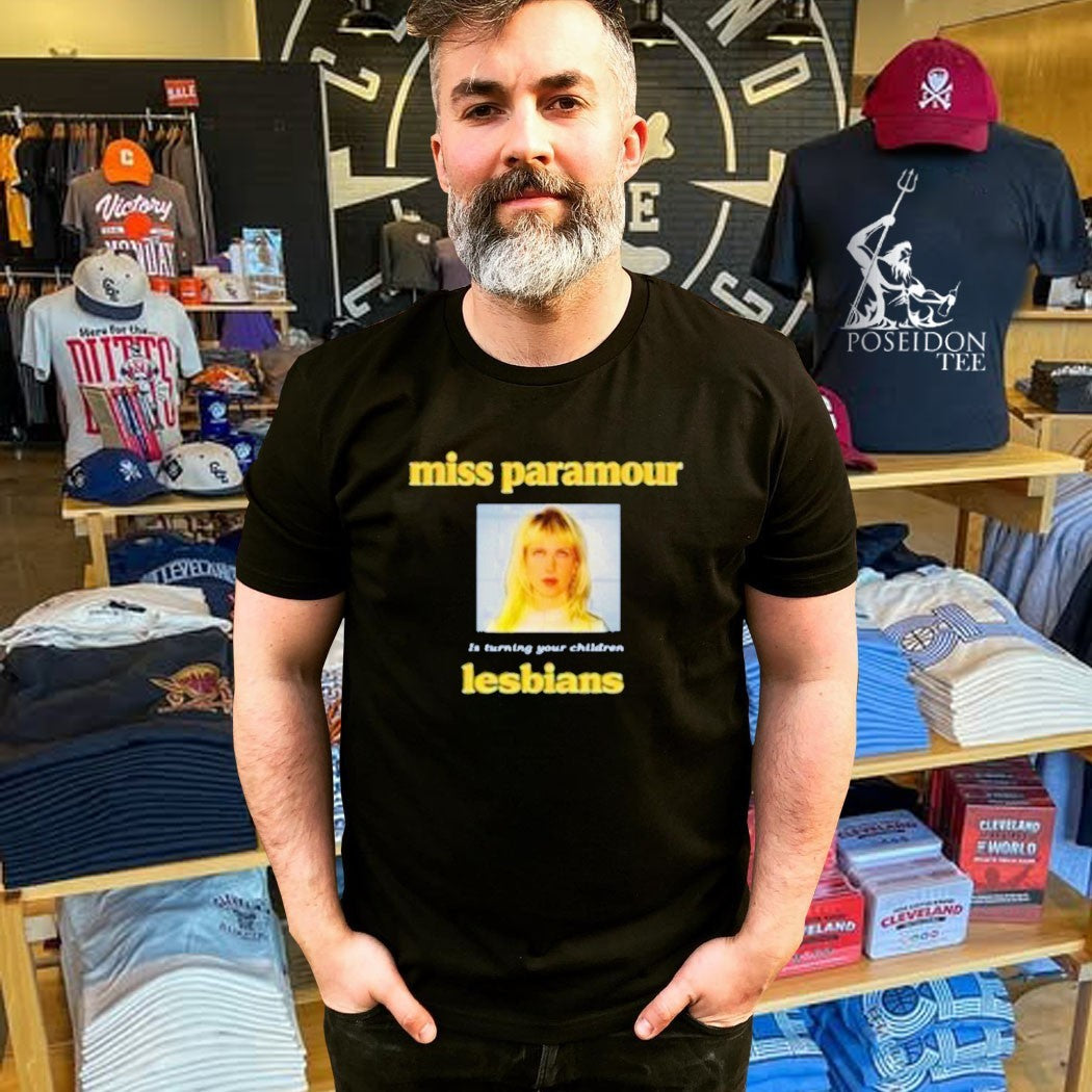 Miss Paramour Is Turning Your Children Lesbians T-shirt