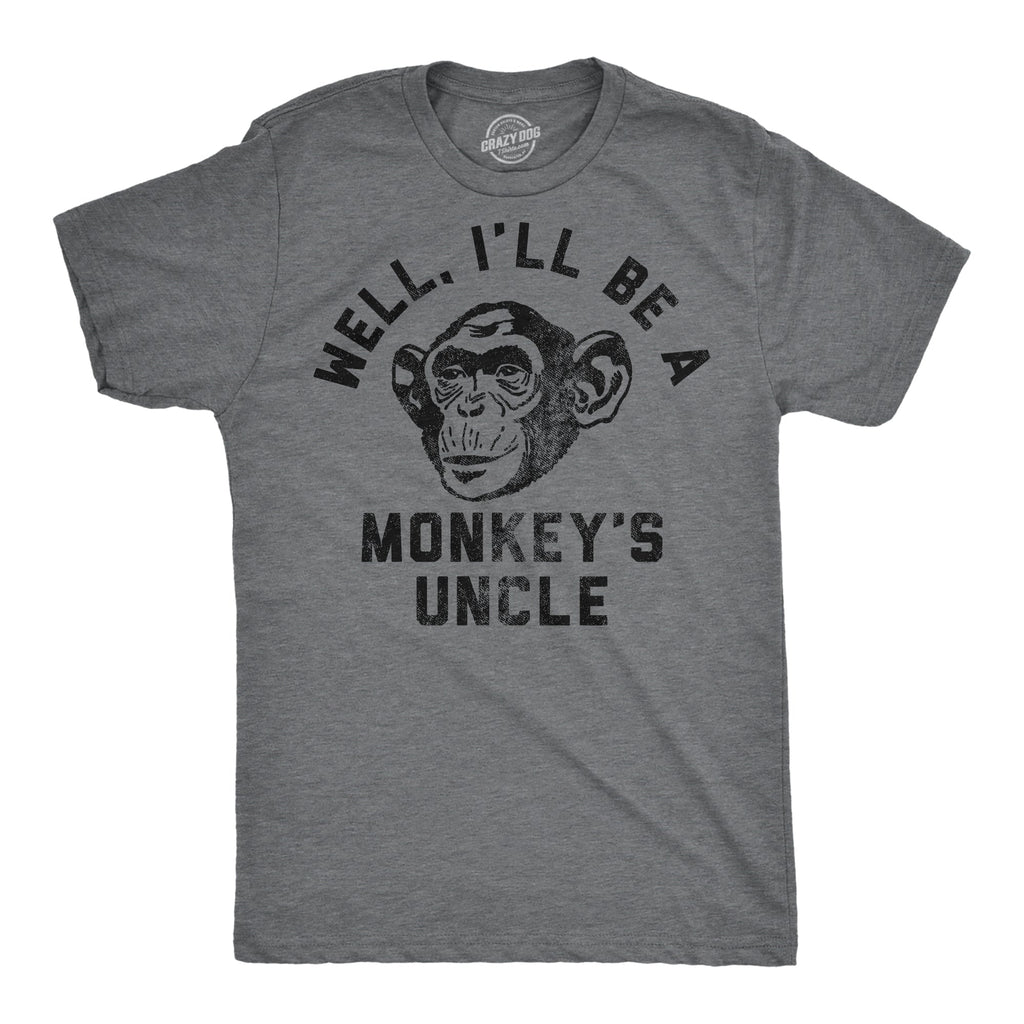 Well Ill Be A Monkeys Uncle Men's T Shirt