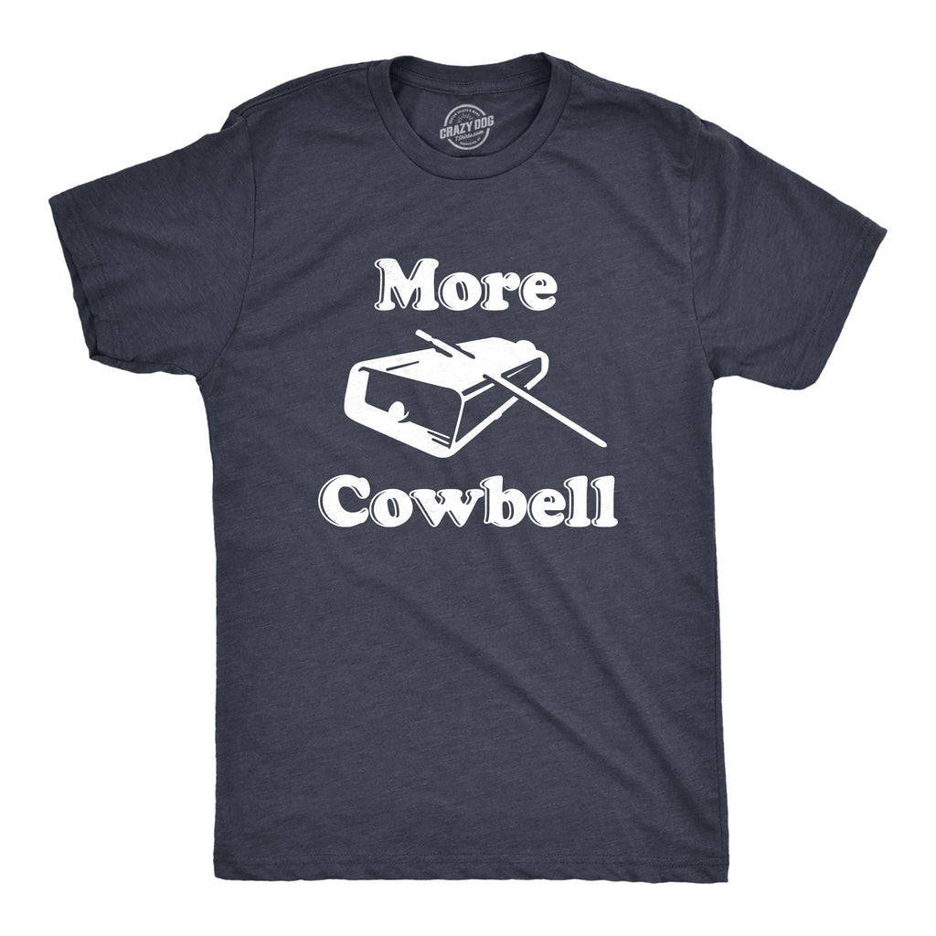 More Cowbell Men's T Shirt