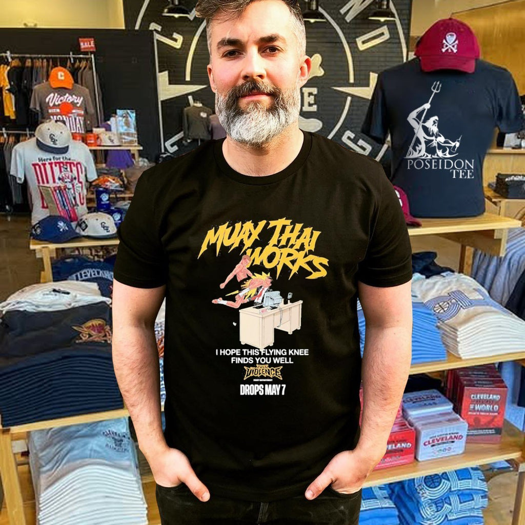 Muay Thai Works I Hope This Flying Knee Finds You Well Full Violence May 7 2026 T-shirt