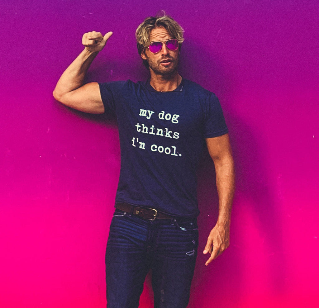 My Dog Thinks I'm Cool Men's T Shirt