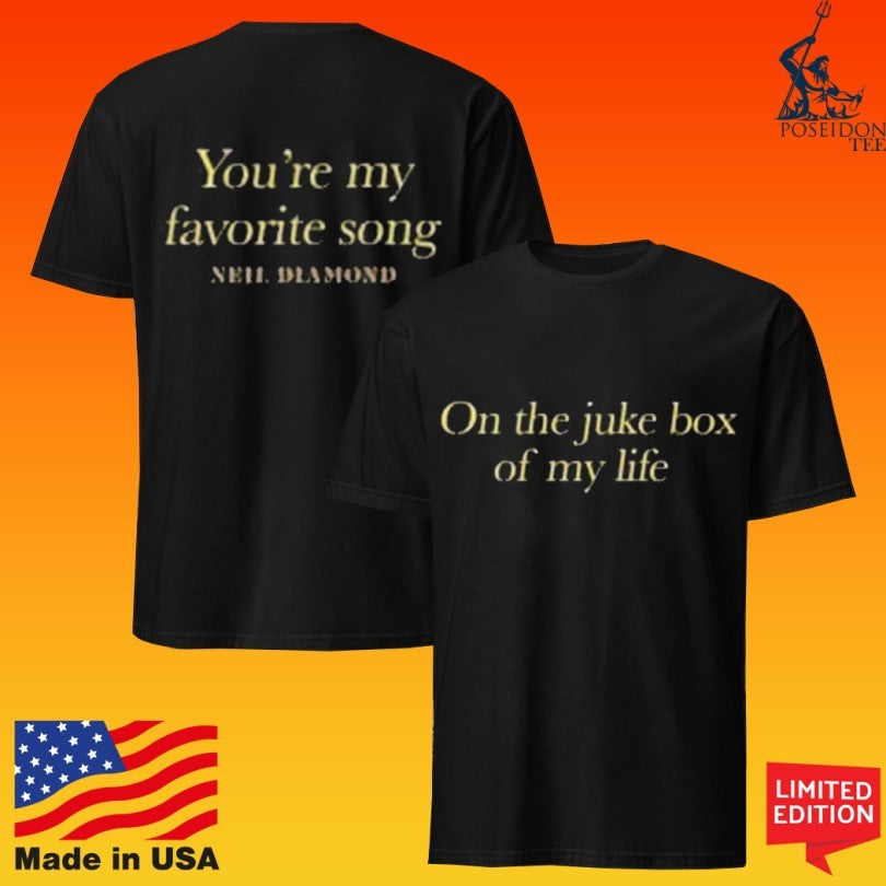 Neil Diamond On The Juke Box Of My Life You’re My Favorite Song Lyric T-shirt