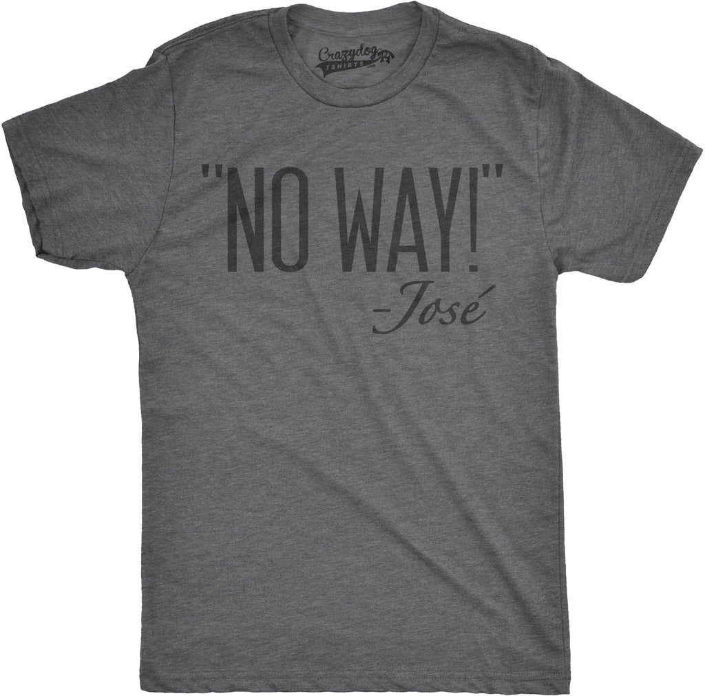 No Way Jose Men's T Shirt