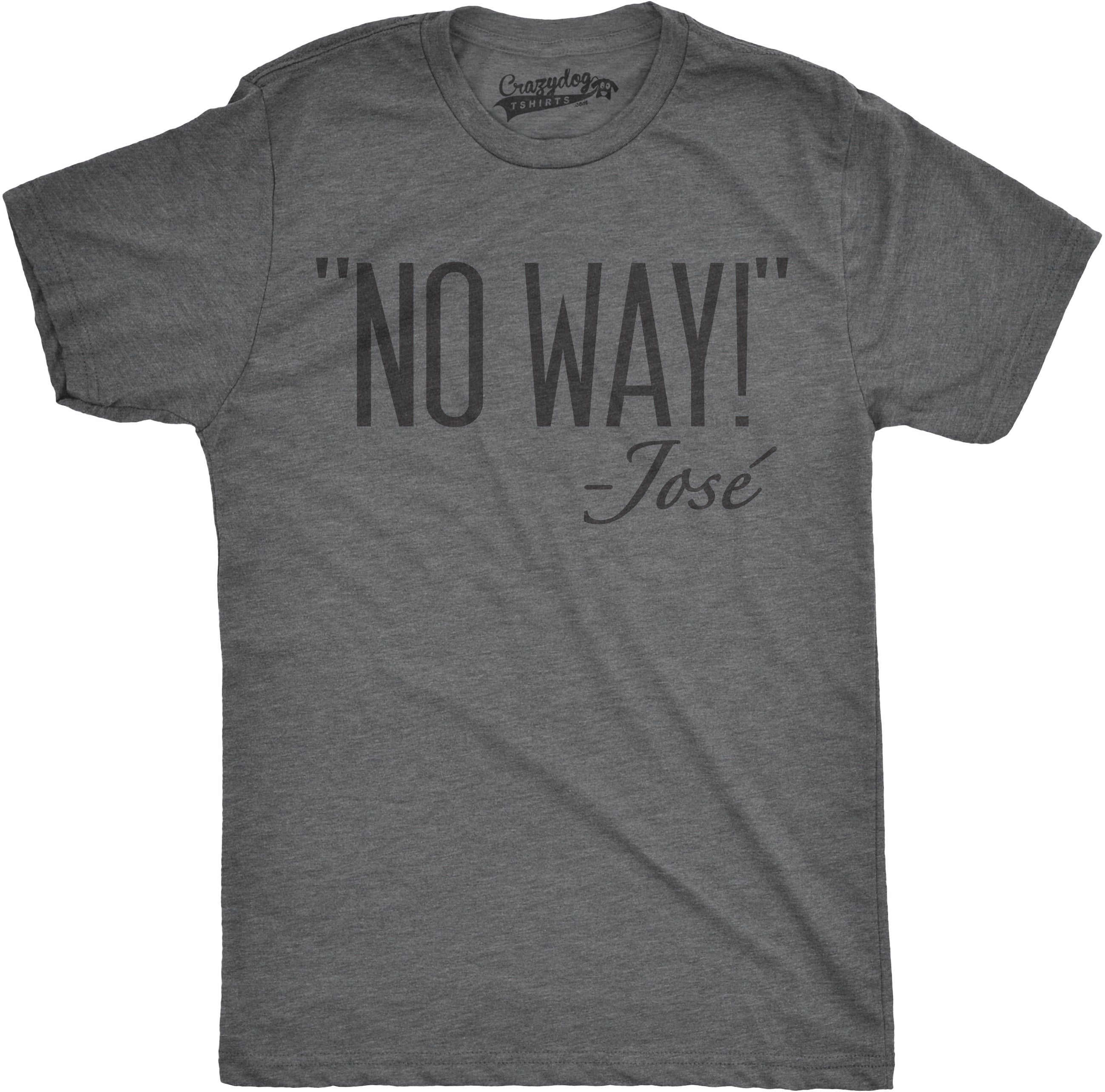 No Way Jose Men's T Shirt