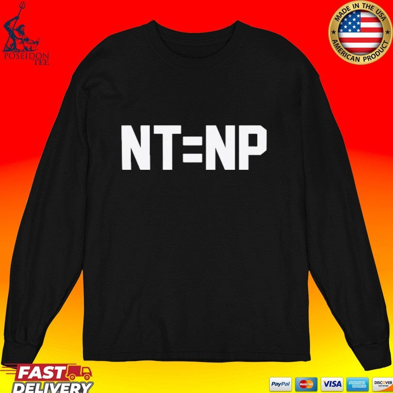 Nt Equals Np T-shirt