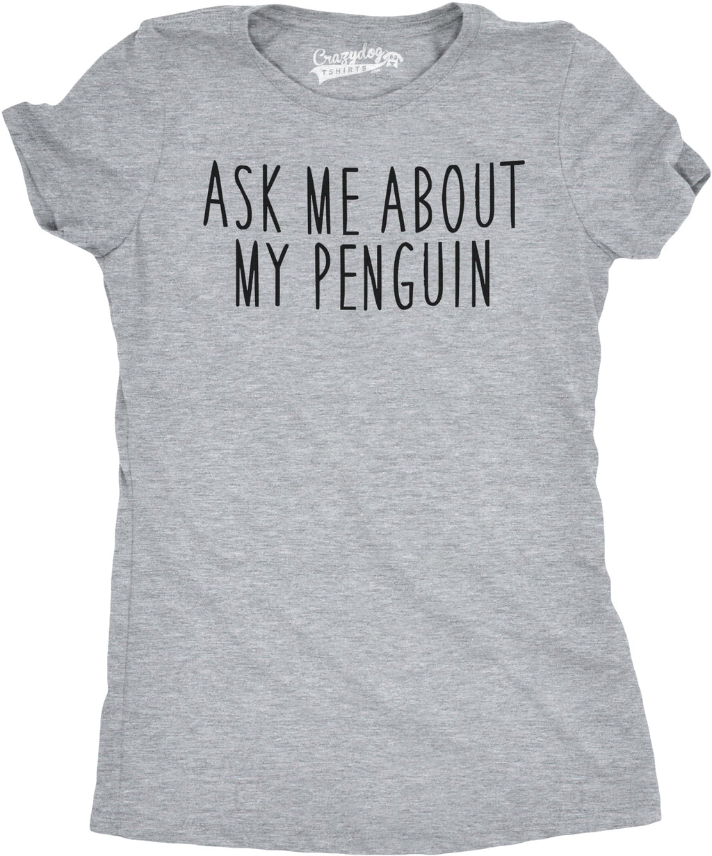 Ask Me About My Penguin Flip Women's T Shirt