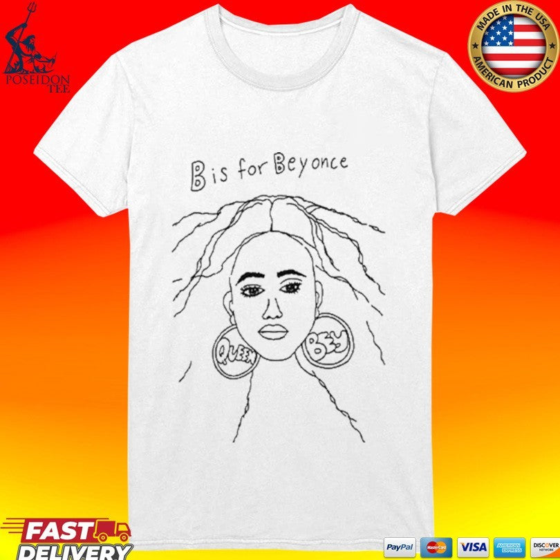 Queen Bey B Is For Beyoncé T-shirt