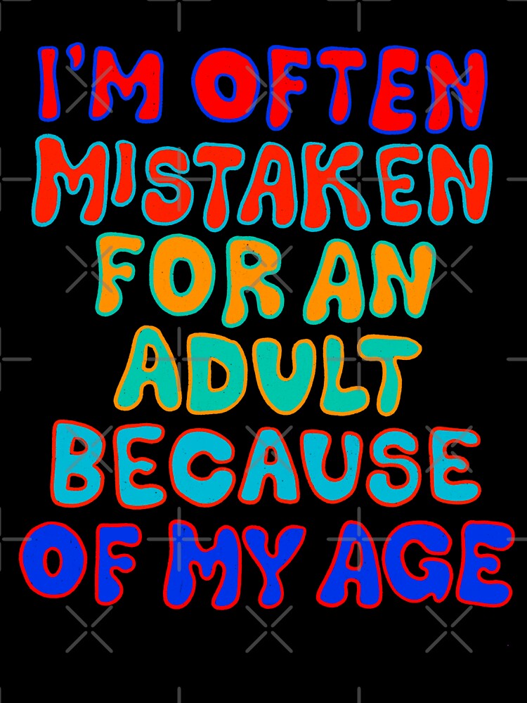 I'm Often Mistaken For An Adult Because Of My Age by IHateDumplings