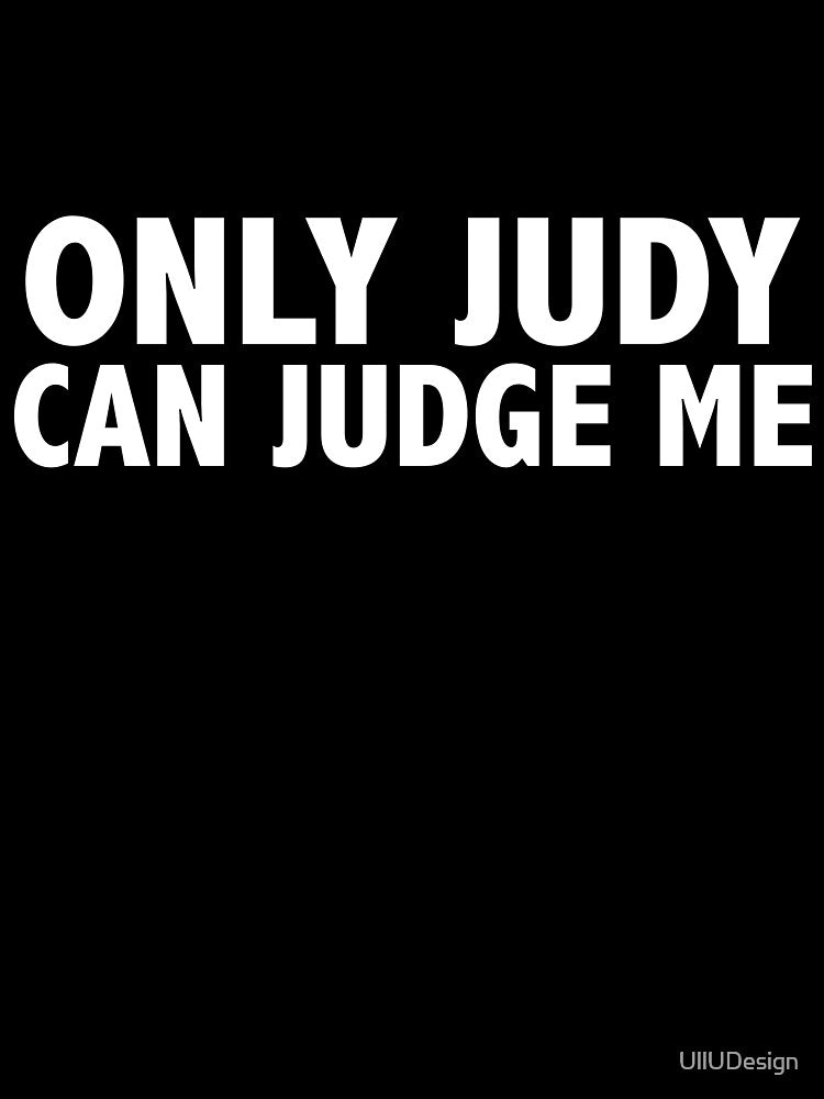 Only Judy Can Judge Me by UllUDesign