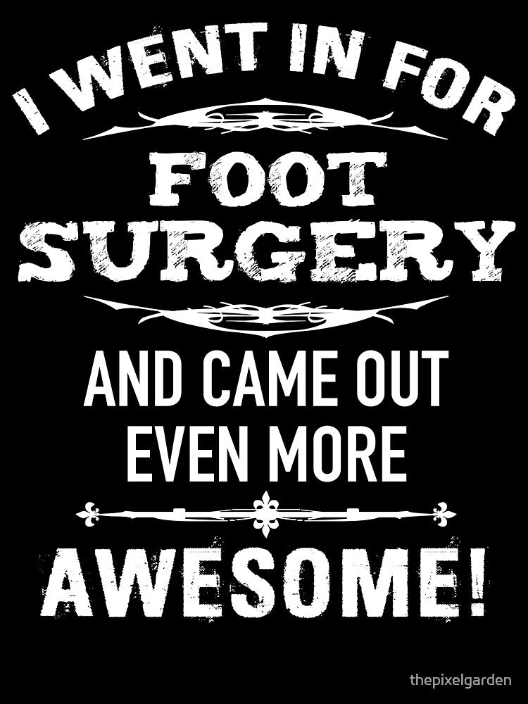 Foot Surgery Recovery Humor by thepixelgarden