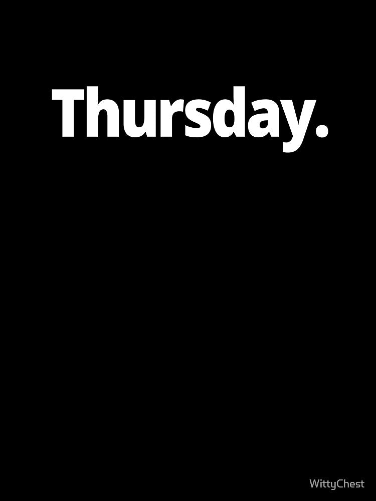 Thursday. by WittyChest