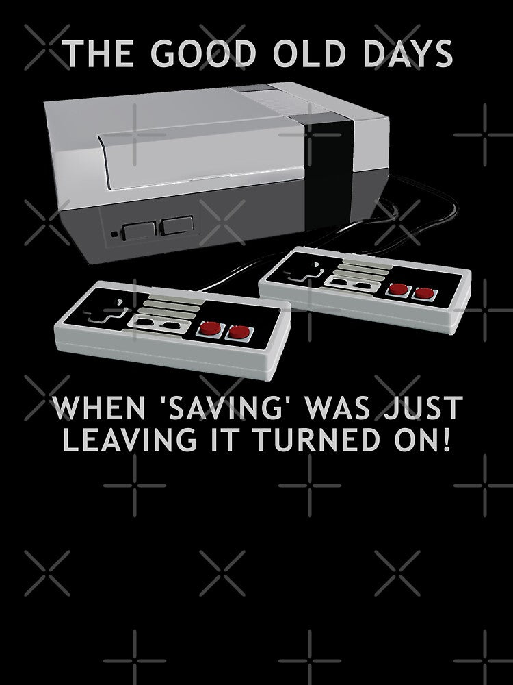 Retro gaming "The Good Old Days When 'Saving' Was Just Leaving It Turned On!" by JDMTees