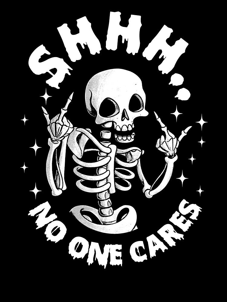 Shhh No One Cares Skeleton Yoyo Funny Quote by OgeidAial479