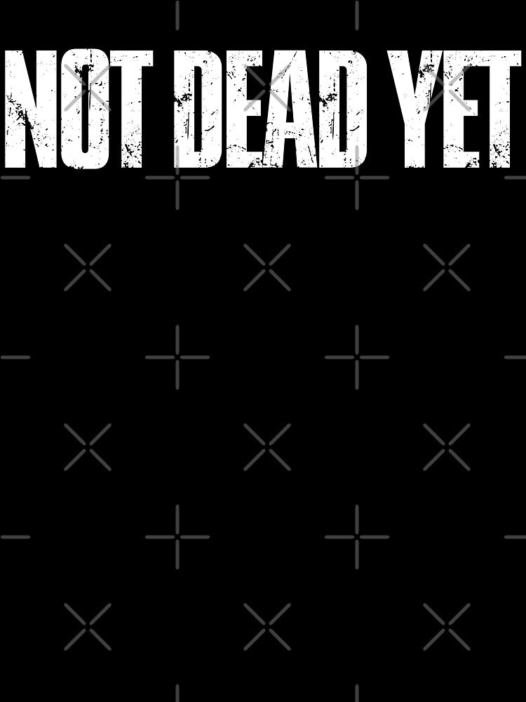 Not Dead Yet – Bold Statement Hoodie by xAlqasi