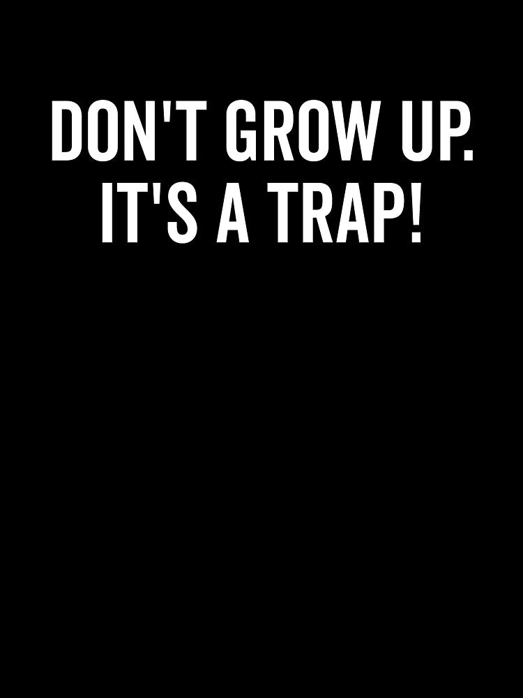 Don’t Grow Up It’s a Trap by Frank Ring
