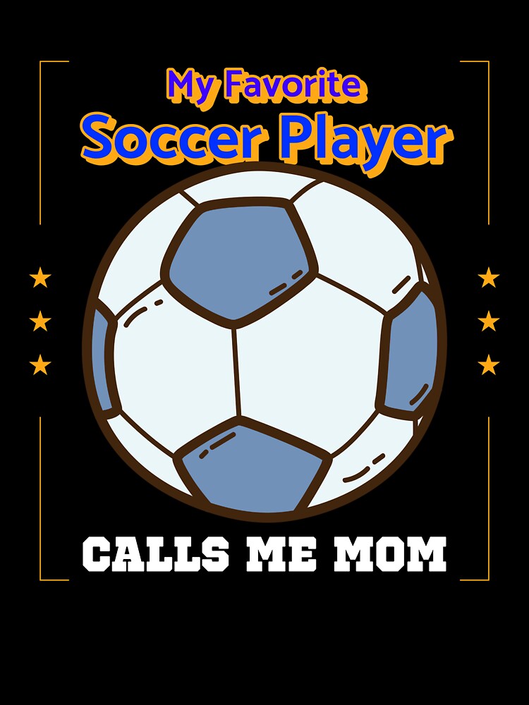 My Favorite Soccer Player Calls Me Mom by Farmon52nd