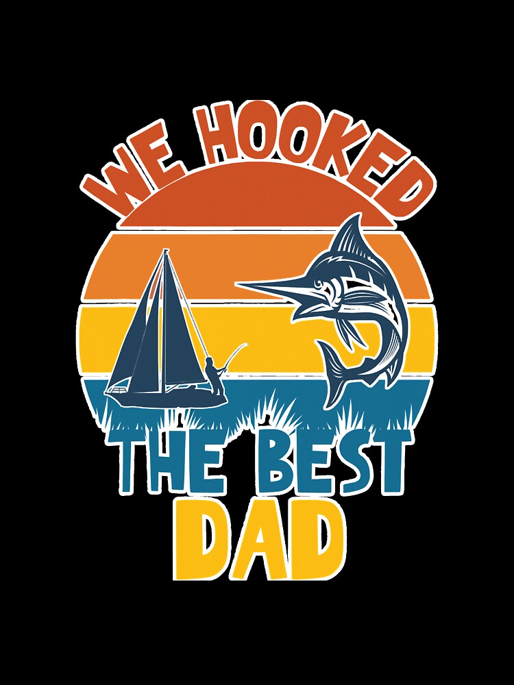 Funny We Hooked The Best Dad Fishing by unassertive19