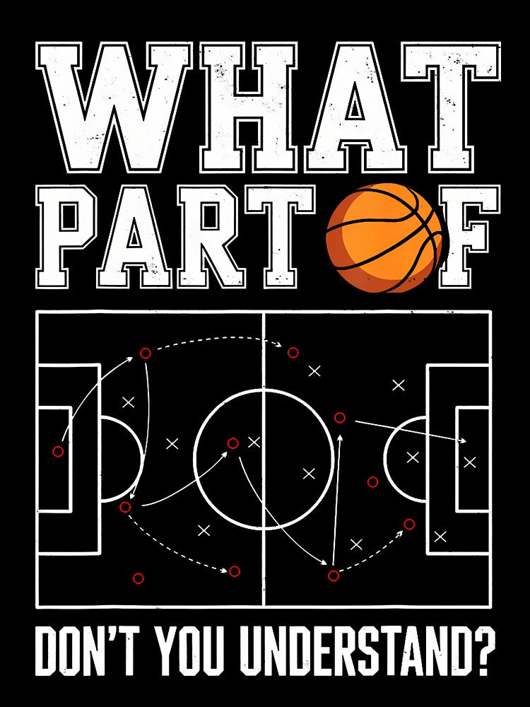 What Part Of This Don't You Understand Basketball Game by prabuniard