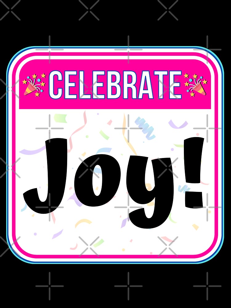 CELEBRATE:  Joy! - funny celebration signs by DesignsFromTW-S