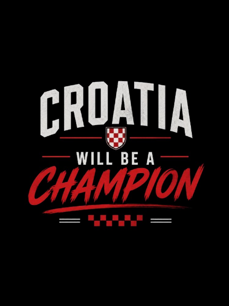 Croatia Will Be Champion Shirt – Croatia Football Fans | Vatreni World Cup Design by Mood Printz