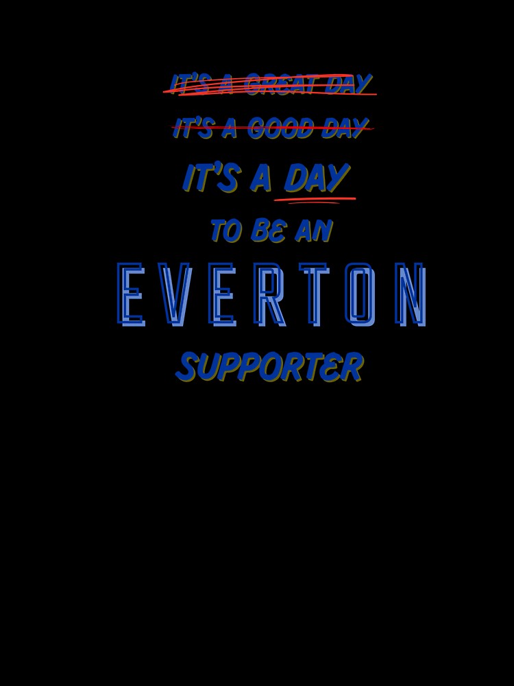 It's a Day to be an Everton Supporter by Niche Fandoms R Us