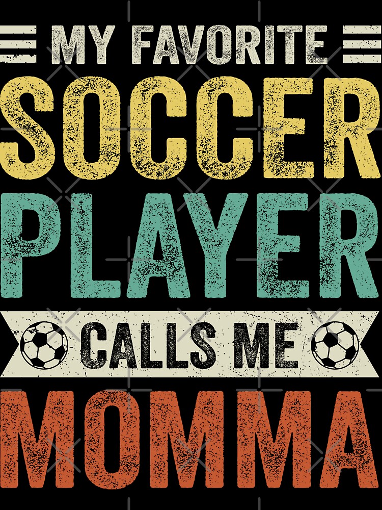 My Favorite Soccer Player Calls Me Momma by TheWildStyle