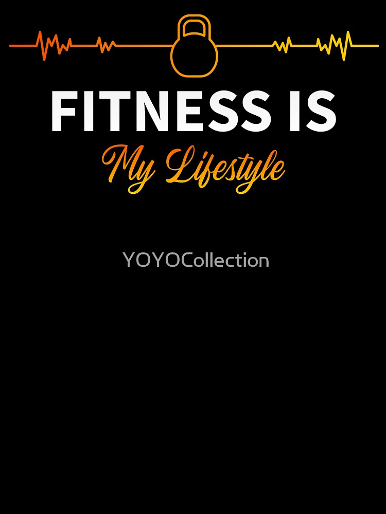 Fitness Is My Lifestyle by YOYOCollection