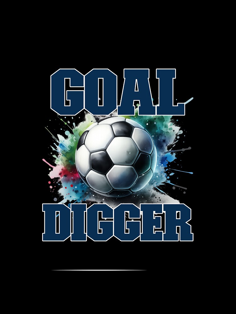 Goal Digger Soccer Player Design by MartinTees