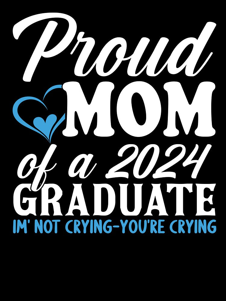 Proud Mom Of A 2024 Graduate I’m Not Crying You’re Crying by OgeidAial479
