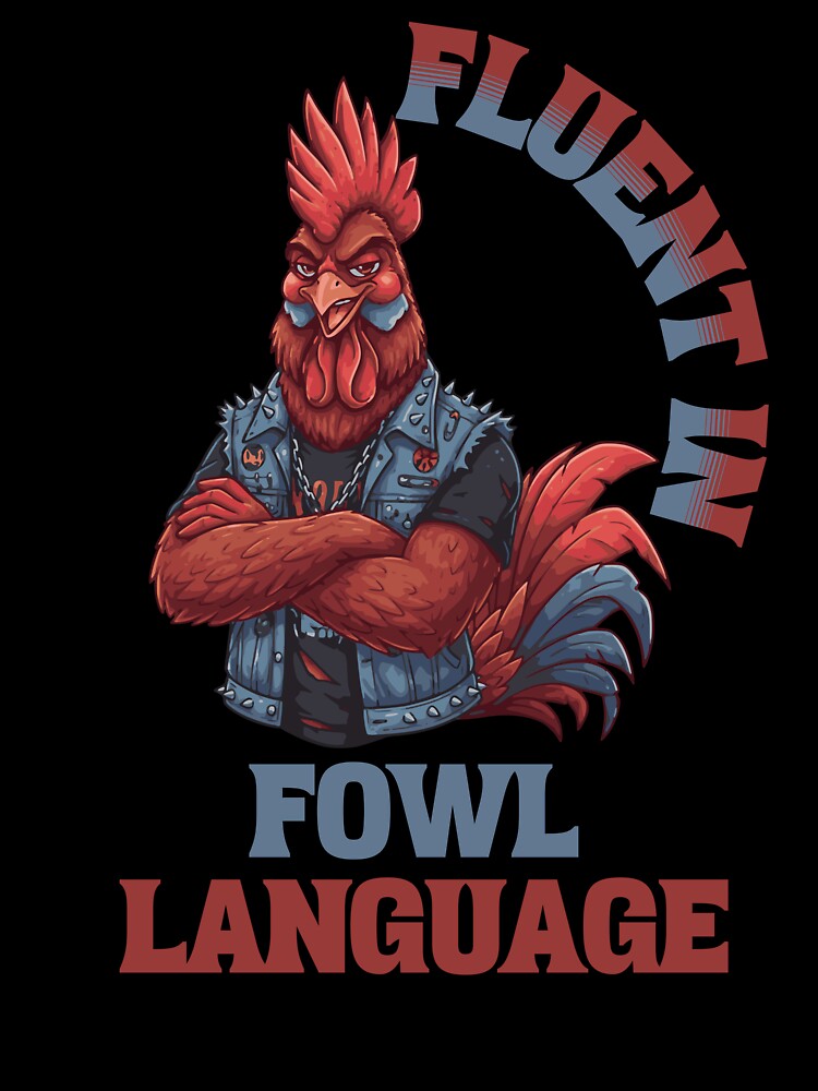 Fluent In Fowl Language - Sarcastic Humor by Chaotic Joy