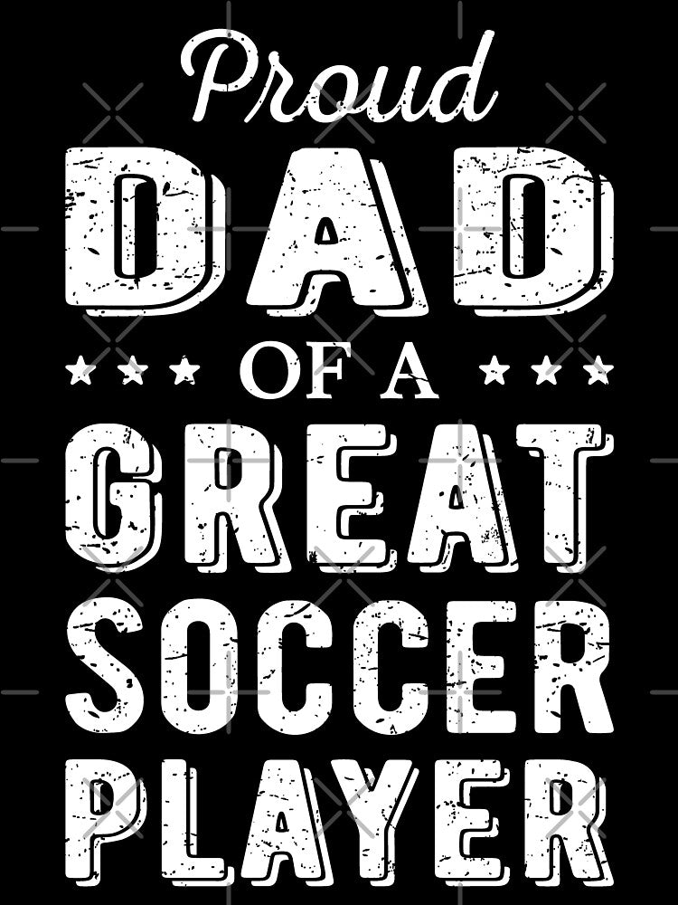 Proud Dad Of A Great Soccer Player I by Lemon Pepper