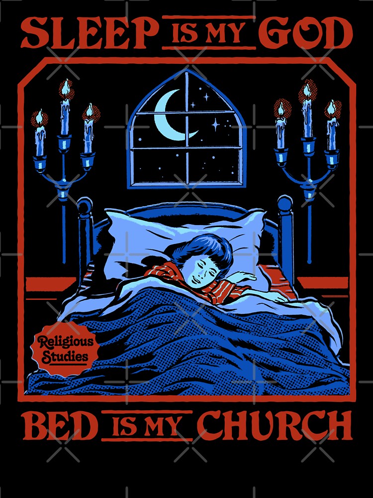 Sleep is my God by Steven Rhodes