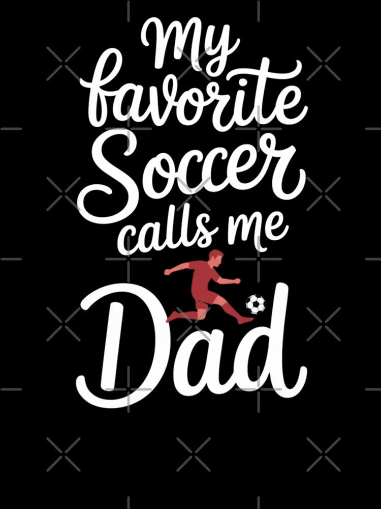 Soccer Dad Calls Favorite My Player Sports League Father by Gogetgiggles