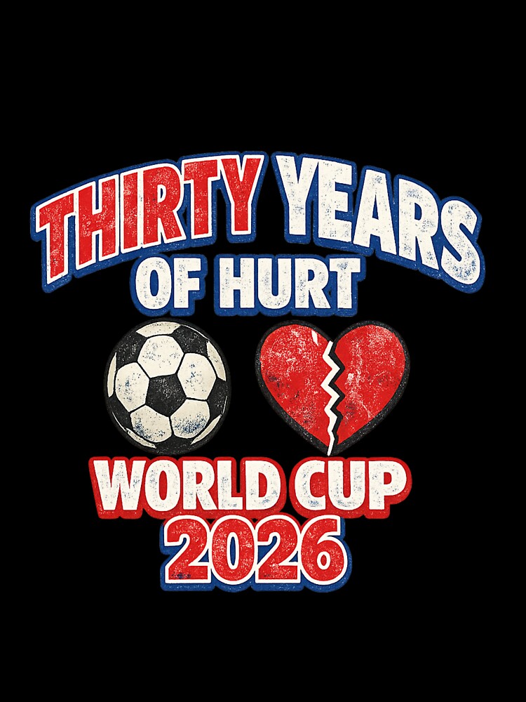 Thirty Years of Hurt – World Cup 2026 England Football Fan Shirt by ArthUpscale