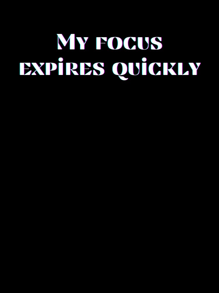 My Focus Expires Quickly, One Line That Sets The Vibe by JokeAndStyle