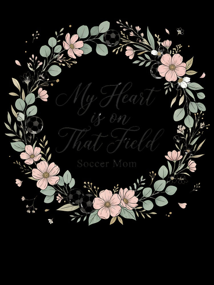 My Heart Is on That Field — Floral Soccer Mom by BumbleBloom7