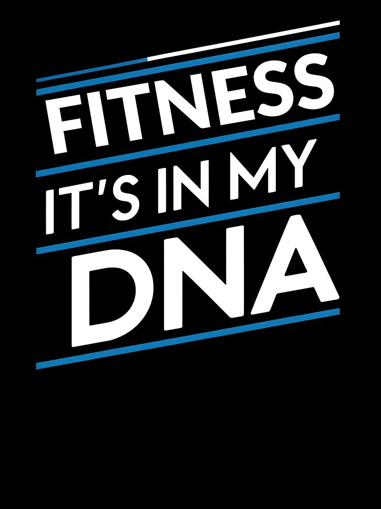 Fitness its in my dna by greenbluearts