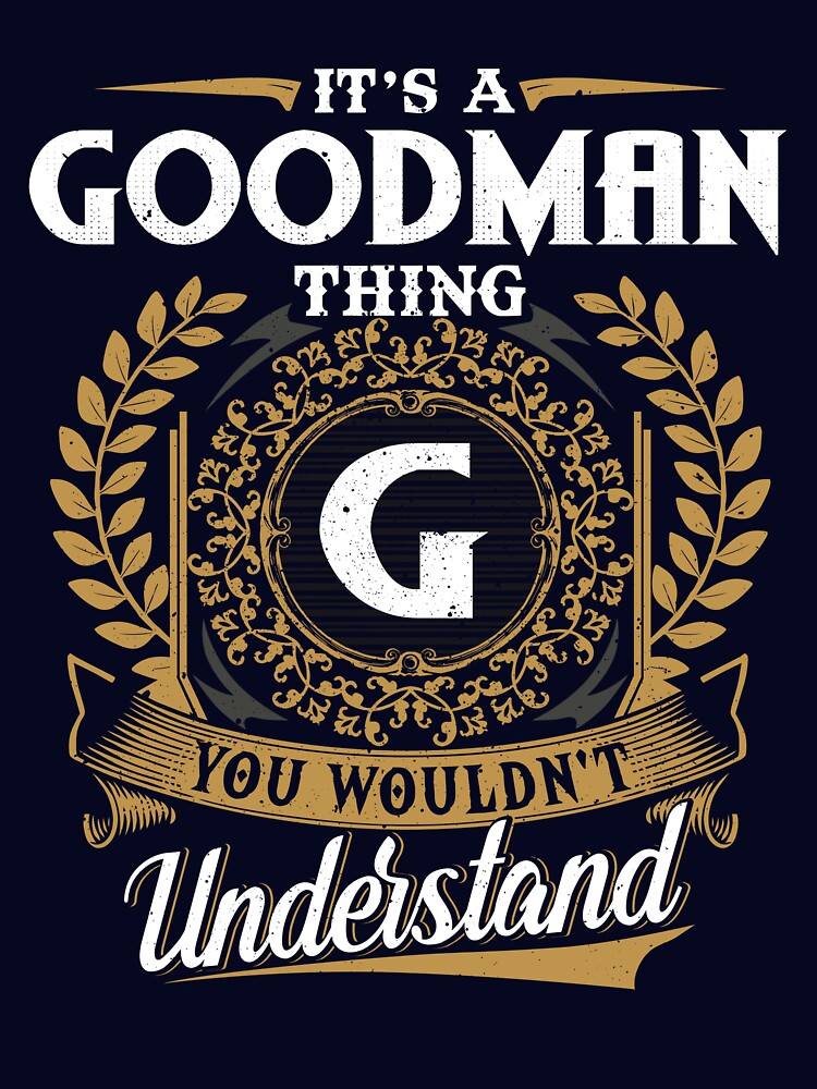 It Is A Goodman Thing You Wouldnt Understand by Huck-me
