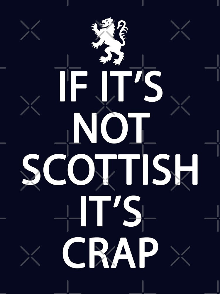 Scotland - Funny Scottish Joke - If It's Not Scottish It's.. by ATurnerdesign
