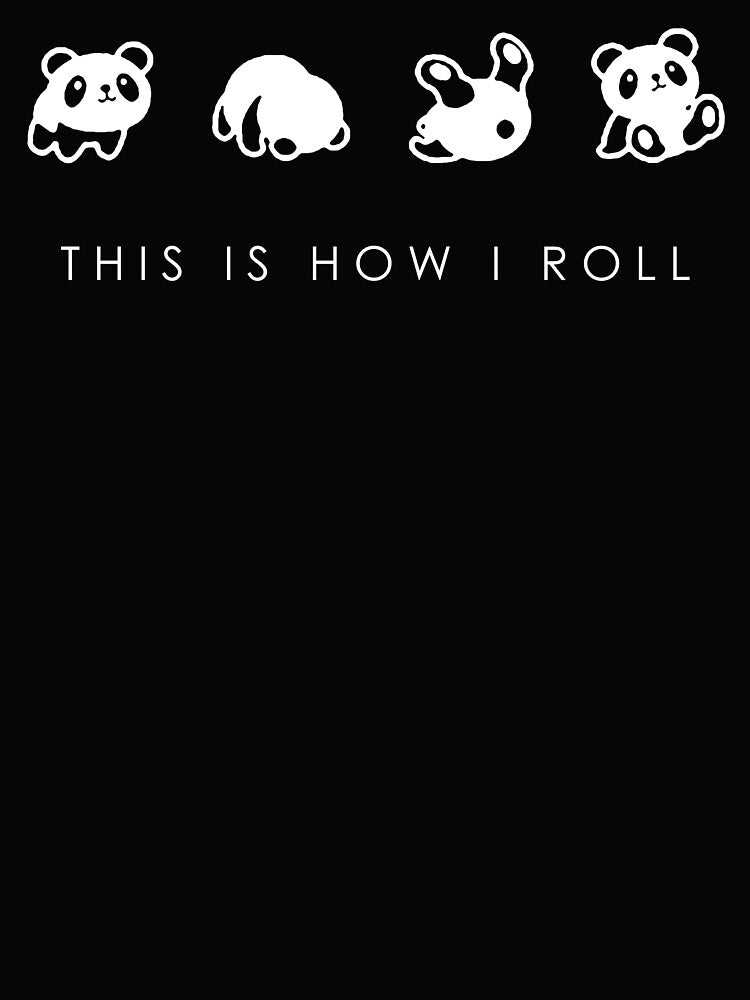 THIS IS HOW I ROLL by wearitproud