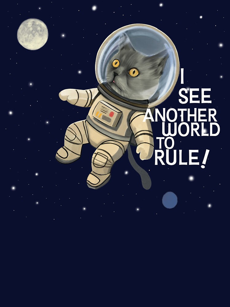 Astronaut Cat – I See Another World to Rule | Funny Space Cat quote by KBOR