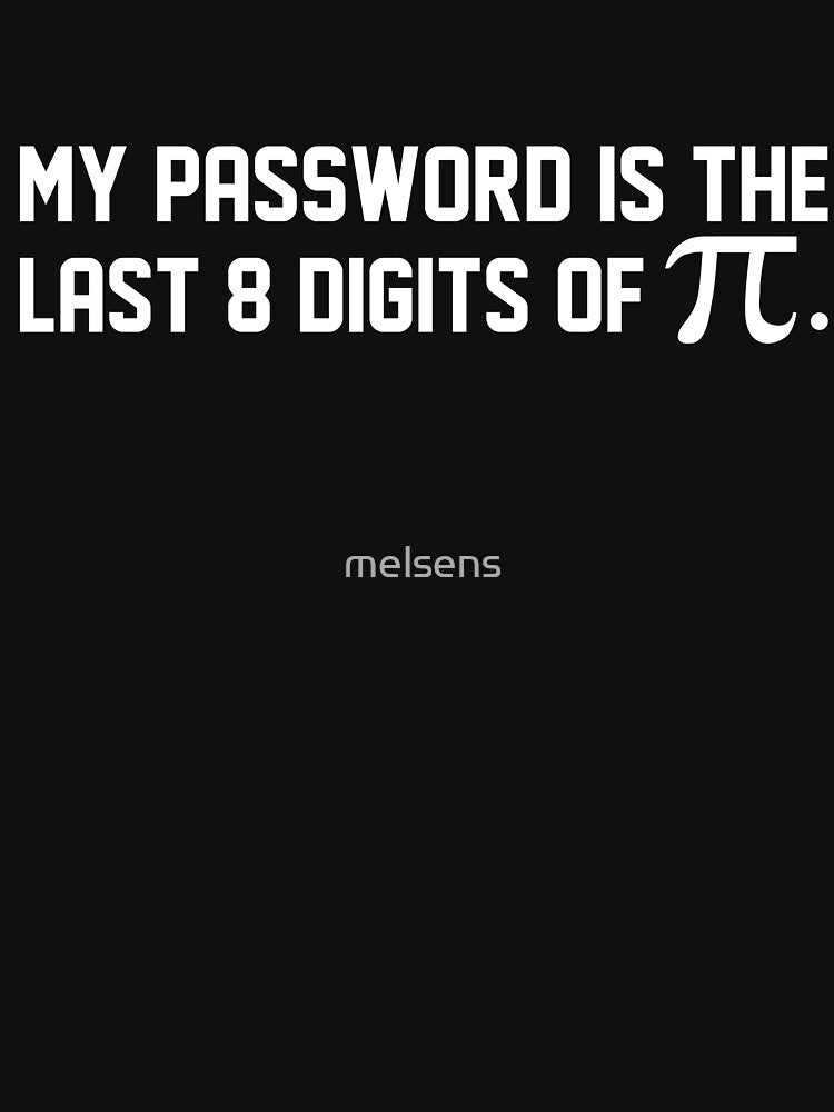 My Password Is The Last 8 Digits of Pi | Pi Day Art Math by melsens
