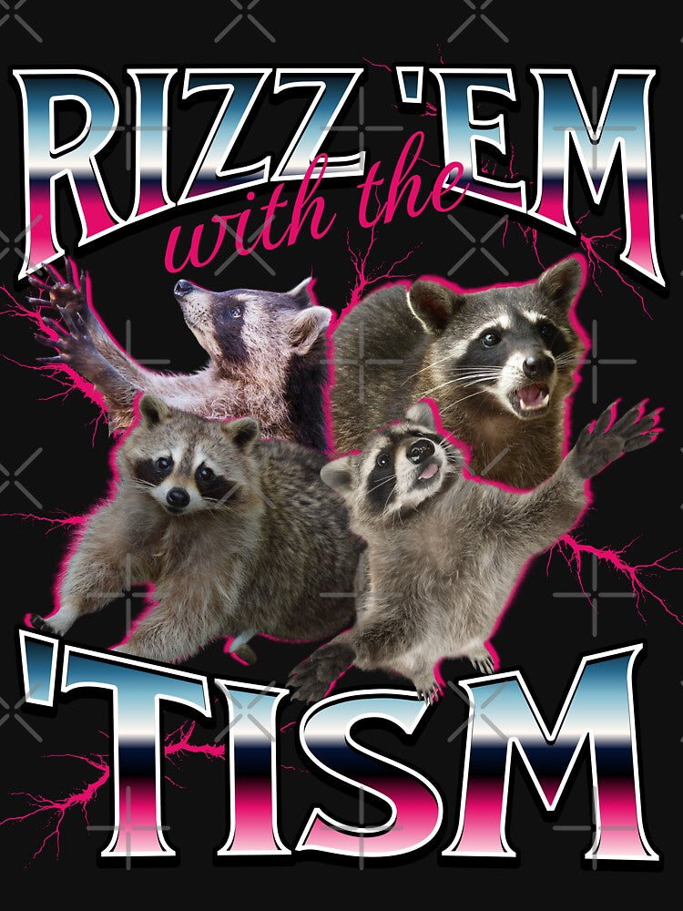 Rizz Em With the Tism Meme - Funny Autism Racoon in vintage 90s bootleg style by PetNamedPeeve