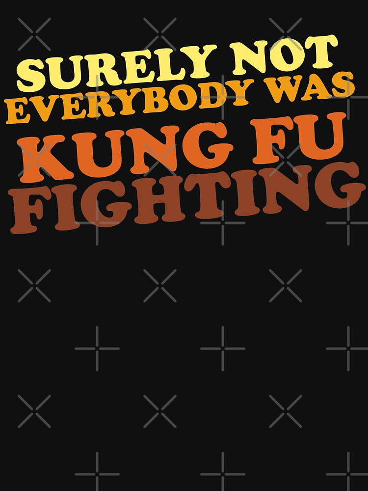 Surely Not Everybody Was Kung Fu Fighting by TheFlying6