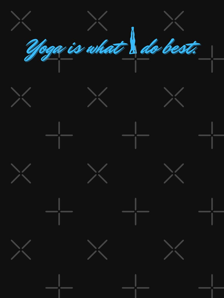 Yoga is What I Do Best by BeWilDesigns
