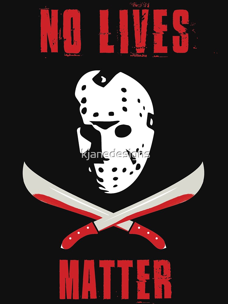 No Lives Matter by kjanedesigns