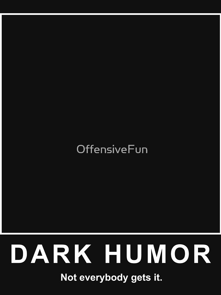 Dark Humor by OffensiveFun