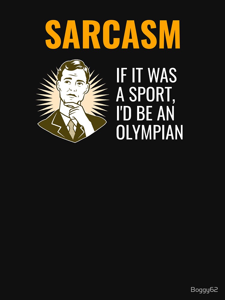If Only Sarcasm Was A Sport by Boggy62