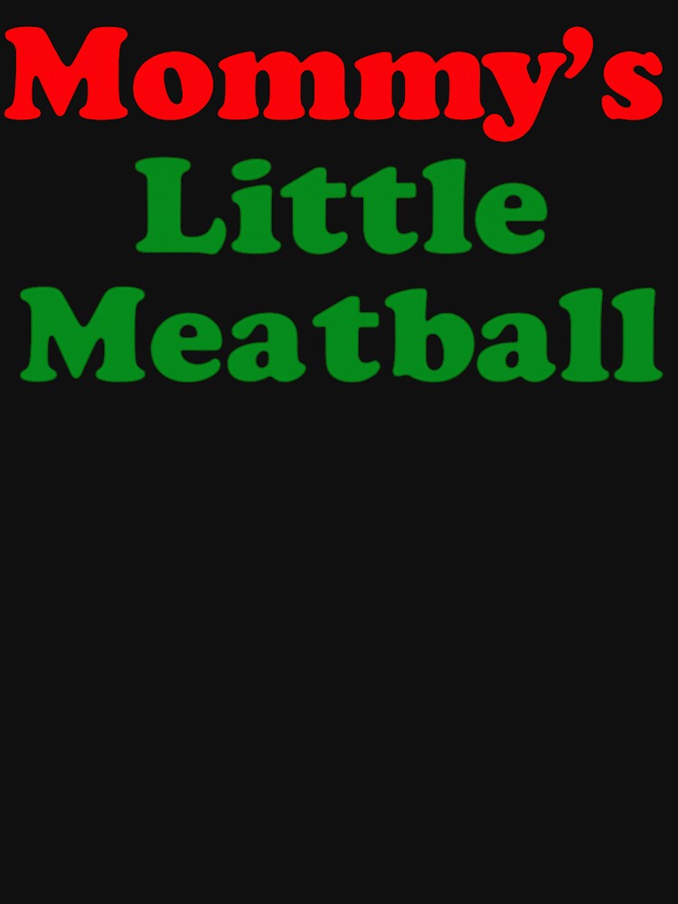 mommy's little meatball by IdealDo