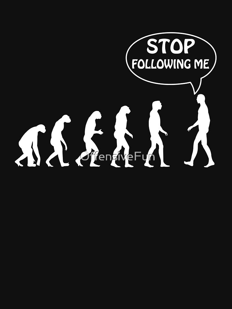 Stop Following Me by OffensiveFun